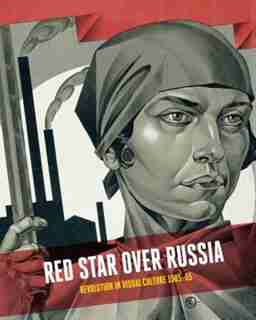 Red Star Over Russia: Revolution In Visual Culture 1905-55 by Natalia Sidlina