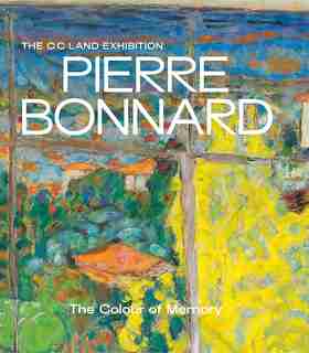 Pierre Bonnard: The Colour Of Memory by Matthew Gale