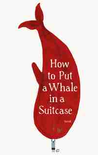 How To Put A Whale In A Suitcase by Raul Guridi