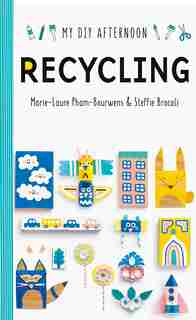 Diy Afternoon: Recycling by Marie-laure Pham-bourwens