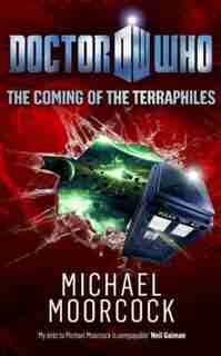 Doctor Who: The Coming of the Terraphiles by MICHAEL MOORCOCK