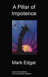 A Pillar Of Impotence by Mark Edgar