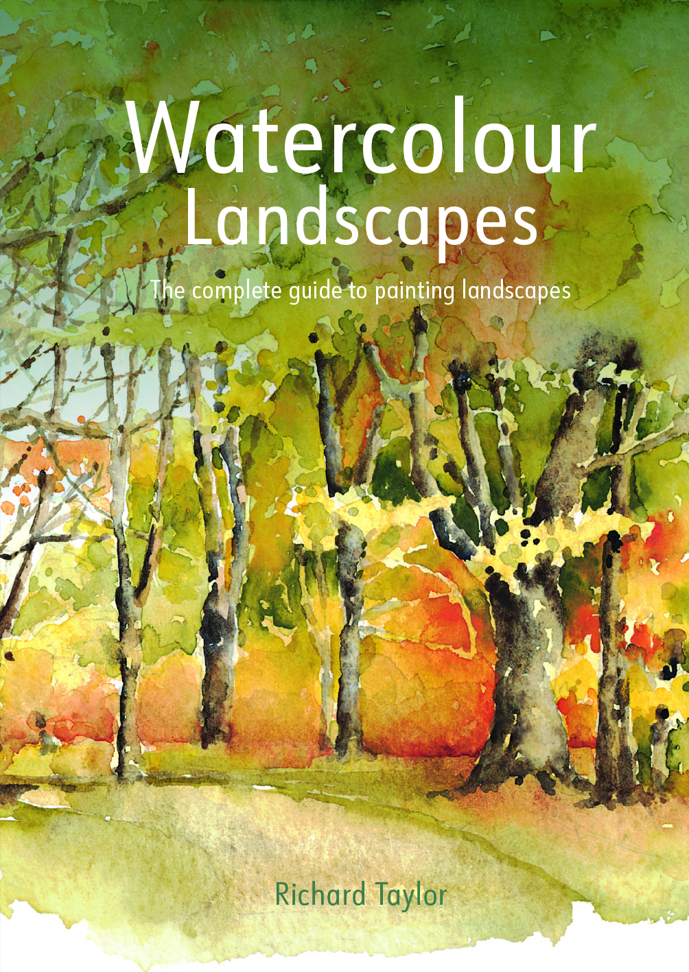 Watercolour Landscapes: The Complete Guide To Painting Landscapes by Richard Taylor