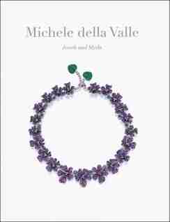 Michele Della Valle: Jewels And Myths by Michele Della Valle