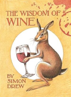 The Wisdom Of Wine by Simon Drew