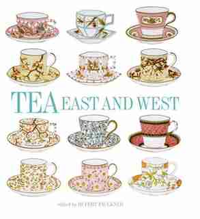 Tea: East And West by Rupert Faulkner