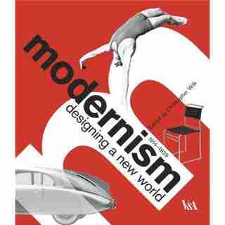 Modernism: Designing A New World by Christopher Wilk