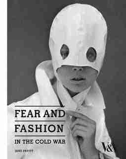 Fear And Fashion In The Cold War by Jane Pavitt