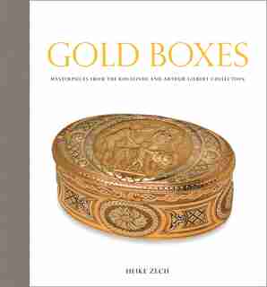 Gold Boxes: Masterpieces From The Rosalinde And Arthur Gilbert Collection by Heike Zech