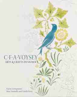 C.f.a. Voysey: Arts & Crafts Designer by Karen Livingstone