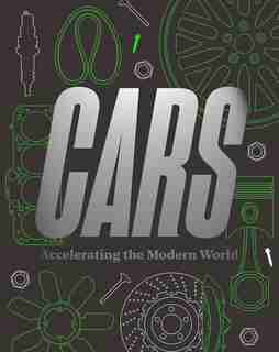 Cars: Accelerating The Modern World by Brendan Cormier