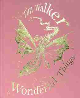 Tim Walker: Wonderful Things by Tim Walker