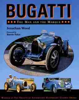 Bugatti: The Man And The Marque by Jonathan Wood