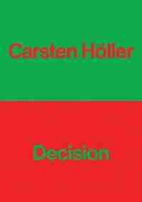 Carsten Höller: Decision by Carsten Höller