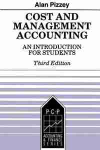 Cost And Management Accounting: An Introduction For Students by Alan Pizzey