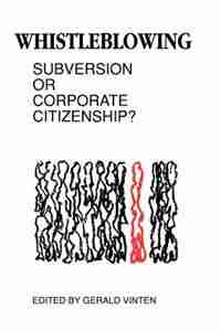 Whistleblowing: Subversion or Corporate Citizenship? by Gerald Vinten