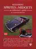 Restoring Sprites & Midgets: An Enthusiast's Guide by R.M. Clarke