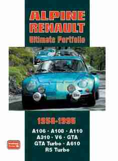 Alpine Renault Ultimate Portfolio 1958-1995 by R.M. Clarke