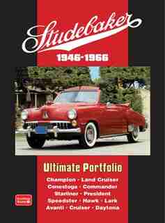 Studebaker Ultimate Portfolio: 1946-1966 by R.M. Clarke
