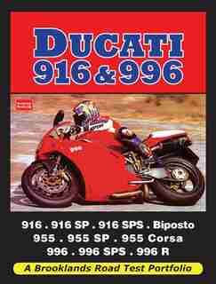 Ducati 916 & 996: 916, 916SP, 916SPS, Biposto, 955, 955SP, 955 Corsa, 991, 996SPS, 996 R by R.M. Clarke