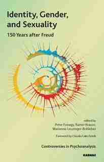 Identity, Gender, And Sexuality: 150 Years After Freud by Peter Fonagy