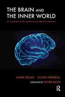 The Brain And The Inner World: An Introduction To The Neuroscience Of Subjective Experience by Mark Solms