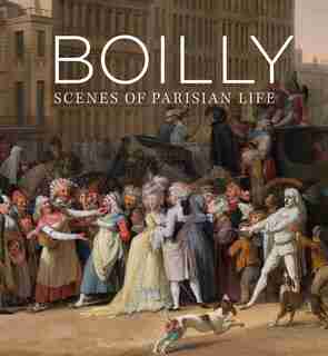Boilly: Scenes Of Parisian Life by Francesca Whitlum-cooper