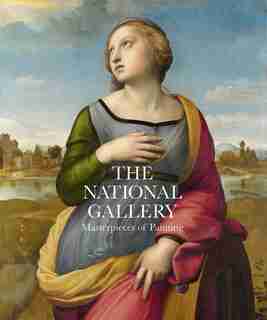 The National Gallery: Masterpieces Of Painting by Gabriele Finaldi