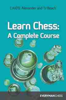 Learn Chess: A Complete Course by C. H. Everyman Chess