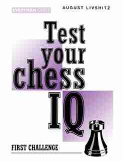 Test Your Chess Iq: First Challenge by August Livshitz
