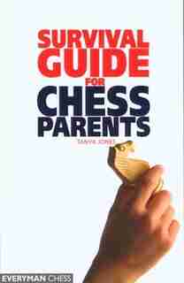 Survival Guide For Chess Parents by Tanya Jones