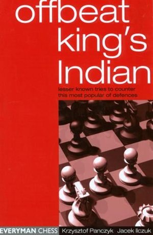 Offbeat King's Indian: Lesser Known Tries to Counter This Most Popular of Defences by Krzysztof Panczyk