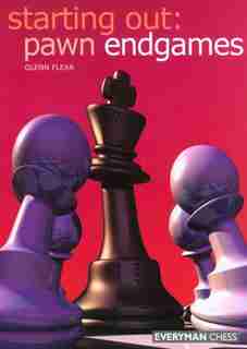 Starting Out: Pawn Endgames by Glenn Flear