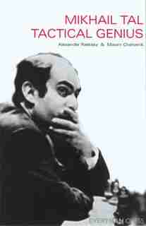 Mikhail Tal: Tactical Genius by Maxim Chetverik