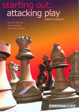 Starting Out: Attacking Play by James Plaskett