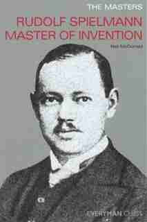 Rudolph Spielmann Master of Invention by Neil Mcdonald