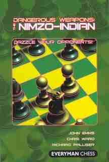Dangerous Weapons: The Nimzo-Indian: Dazzle Your Opponents by John Emms