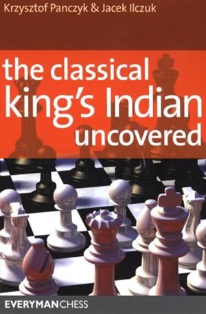 Classical King's Indian Uncovered by Krzysztof Panczyk