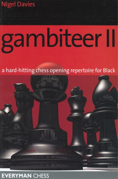 Gambiteer II: A hard-hitting chess opening repertoire for Black by Nigel Davies