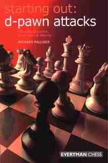 Starting Out: d-pawn Attacks: The Colle-Zukertort, Barry and 150 Attacks by Richard Palliser