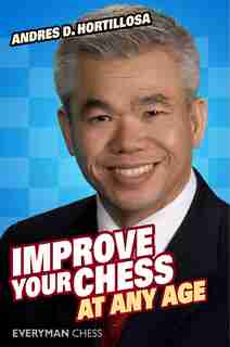 Improve Your Chess at Any Age by Andres Hortillosa