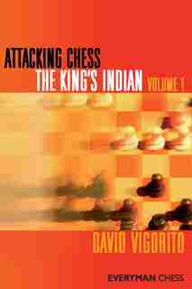 Attacking Chess: The King's Indian by David Vigorito