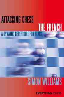 Attacking Chess The French by Simon Williams