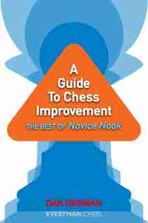 A Guide to Chess Improvement: The Best of Novice Nook by Dan Heisman