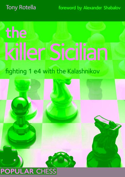 The Killer Sicilian: Fighting 1e4 With The Kalashnikov by Tony Rotella