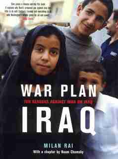 War Plan Iraq: Ten Reasons Against War On Iraq by Milan Rai