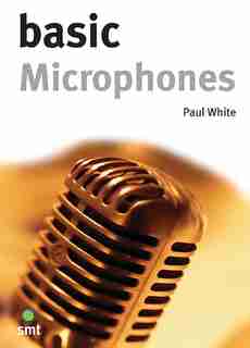 Basic Microphones by Paul White