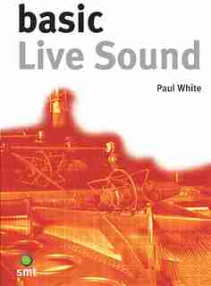 Basic Live Sound: The Basic Series by Paul White