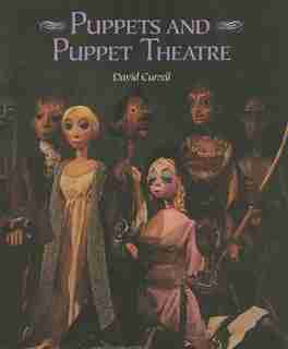Puppets And Puppet Theatre by David Currell