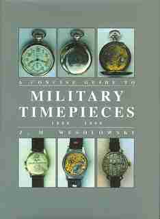 The Concise Guide To Military Timepieces 1880-1990 by Z Wesolowski